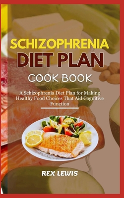 Schizophrenia Diet Plan Cook Book: A Schizophre...            Book Cover