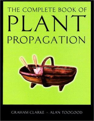 The Complete Book of Plant Propagation 1841881449 Book Cover