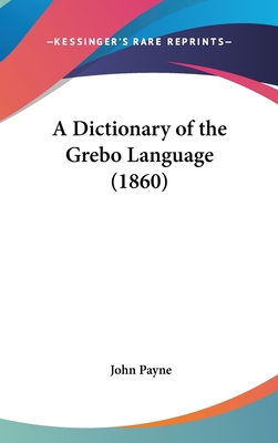 A Dictionary of the Grebo Language (1860) 1161756272 Book Cover