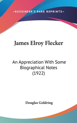 James Elroy Flecker: An Appreciation With Some ... 1436580161 Book Cover