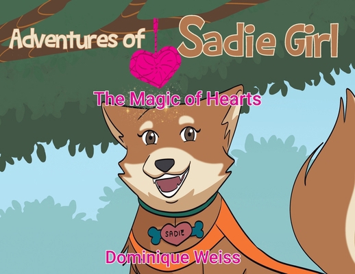 Adventures of Sadie Girl: The Magic of Hearts B0DC97G1JS Book Cover