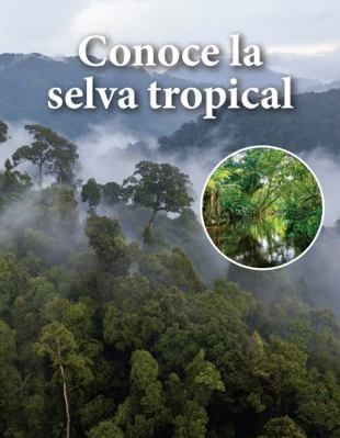 Conoce La Selva Tropical [Spanish] 1669922073 Book Cover