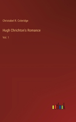 Hugh Chrichton's Romance: Vol. 1 3385230187 Book Cover