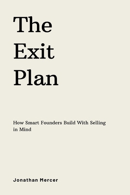 The Exit Plan: How Smart Founders Build With Se... 9374122235 Book Cover