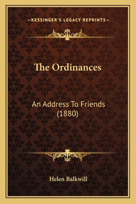 The Ordinances: An Address To Friends (1880) 1167165322 Book Cover