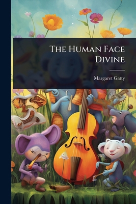 The Human Face Divine 1023670267 Book Cover