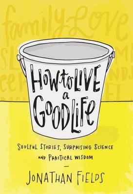 How to Live a Good Life: Soulful Stories, Surpr... 1401948413 Book Cover