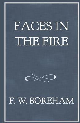Faces in the Fire: And Other Fancies 1549562312 Book Cover