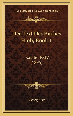 Der Text Des Buches Hiob, Book 1: Kapitel I-XIV... [German] 1169094139 Book Cover