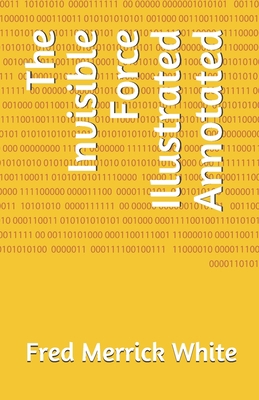 Paperback The Invisible Force Illustrated Annotated Book