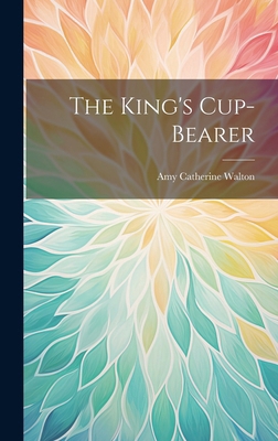 The King's Cup-Bearer 1019775106 Book Cover