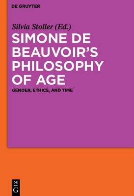 Simone de Beauvoir's Philosophy of Age: Gender,... 3110481723 Book Cover