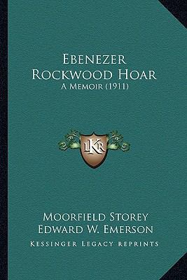 Ebenezer Rockwood Hoar: A Memoir (1911) 1163949337 Book Cover