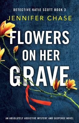 Flowers on Her Grave: An absolutely addictive m... 1786818167 Book Cover