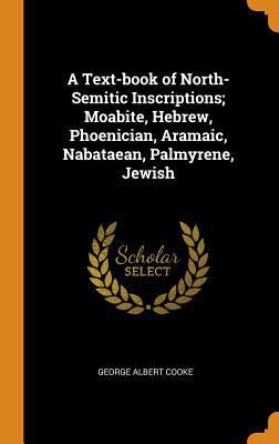 A Text-Book of North-Semitic Inscriptions; Moab... 0344896889 Book Cover