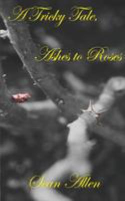 A Tricky Tale, Ashes to Roses 0999281178 Book Cover