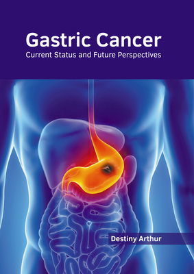 Gastric Cancer: Current Status and Future Persp... 1632418762 Book Cover