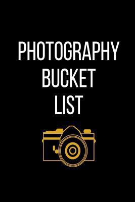 Paperback Photography Bucket List: Journal Lighting, Locations, Photo Shoot Notes; Gift for a Photographer Planning and Camera Settings Book