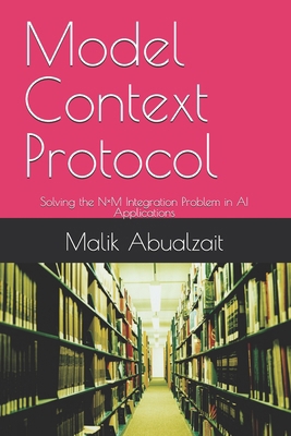 Model Context Protocol: Solving the N×M Integra... B0G1CQVB6V Book Cover