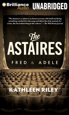 The Astaires: Fred & Adele 1480539651 Book Cover