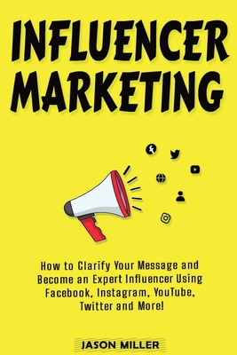 Influencer Marketing: How to Clarify Your Messa... 199005983X Book Cover