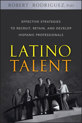 Latino Talent: Effective Strategies to Recruit,... 0470125233 Book Cover