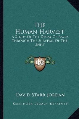 The Human Harvest: A Study of the Decay of Race... 1163081027 Book Cover