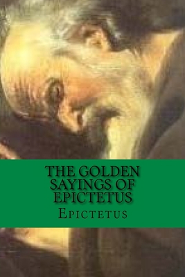 The Golden Sayings of Epictetus: Classic Litera... 1545528985 Book Cover