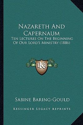 Nazareth And Capernaum: Ten Lectures On The Beg... 1165469812 Book Cover