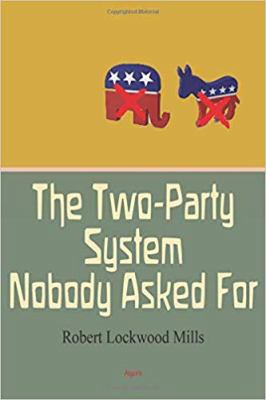The Two-Party System Nobody Asked For: Politica... 1628943548 Book Cover