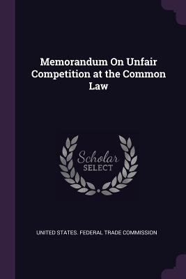 Memorandum On Unfair Competition at the Common Law 1377604934 Book Cover