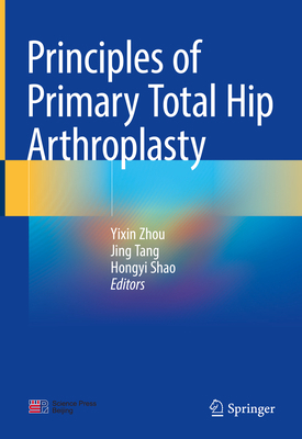 Principles of Primary Total Hip Arthroplasty 9811936056 Book Cover