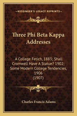 Three Phi Beta Kappa Addresses: A College Fetic... 1165147874 Book Cover