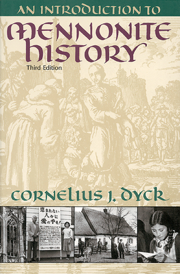 An Introduction to Mennonite History : A Popular History of the Anabaptists and the Mennonites