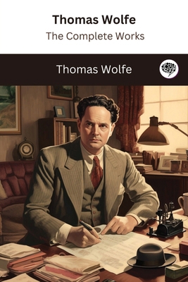 Thomas Wolfe: The Complete Works 9360079960 Book Cover