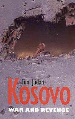 Kosovo: War and Revenge 0300083548 Book Cover