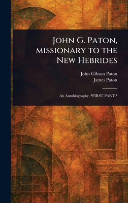 John G. Paton, Missionary to the New Hebrides 1023494418 Book Cover