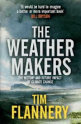 The Weather Makers: The History and Future Impa... 0713999217 Book Cover