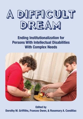 A Difficult Dream: Ending Institutionalization ... 1572561378 Book Cover