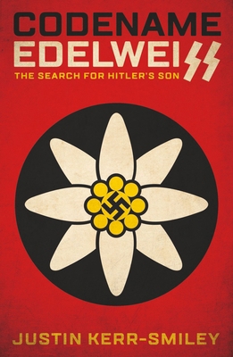 Codename Edelweiss: The Search for Hitler's Son 1914414322 Book Cover