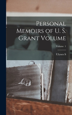 Personal Memoirs of U. S. Grant Volume; Volume 1 1016717989 Book Cover