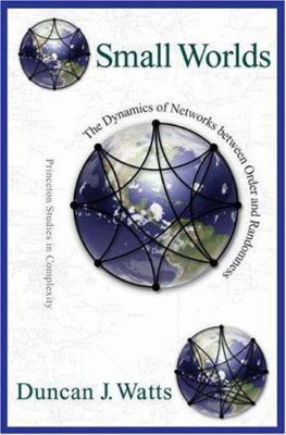 Small Worlds: The Dynamics of Networks Between ... 0691005419 Book Cover