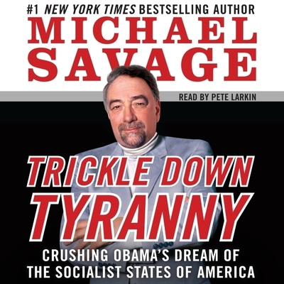 Trickle Down Tyranny Lib/E: Crushing Obama's Dr... B095GRV7FD Book Cover