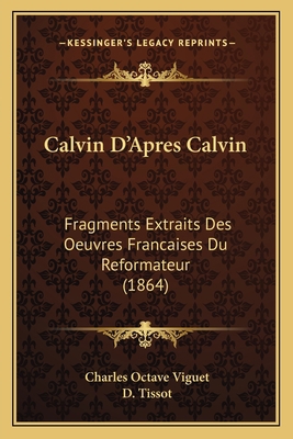 Calvin D'Apres Calvin: Fragments Extraits Des O... [French] 1168137055 Book Cover