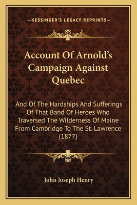 Account Of Arnold's Campaign Against Quebec: An... 1165269082 Book Cover