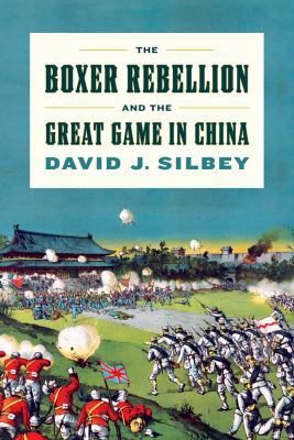 The Boxer Rebellion and the Great Game in China 0809094770 Book Cover