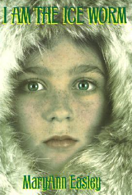I Am the Ice Worm 061308022X Book Cover