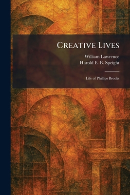 Creative Lives: Life of Phillips Brooks 1025435923 Book Cover