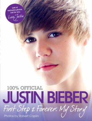 Justin Bieber: First Step 2 Forever: My Story 0062091581 Book Cover