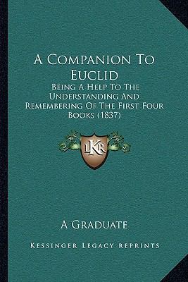 A Companion To Euclid: Being A Help To The Unde... 1166428397 Book Cover